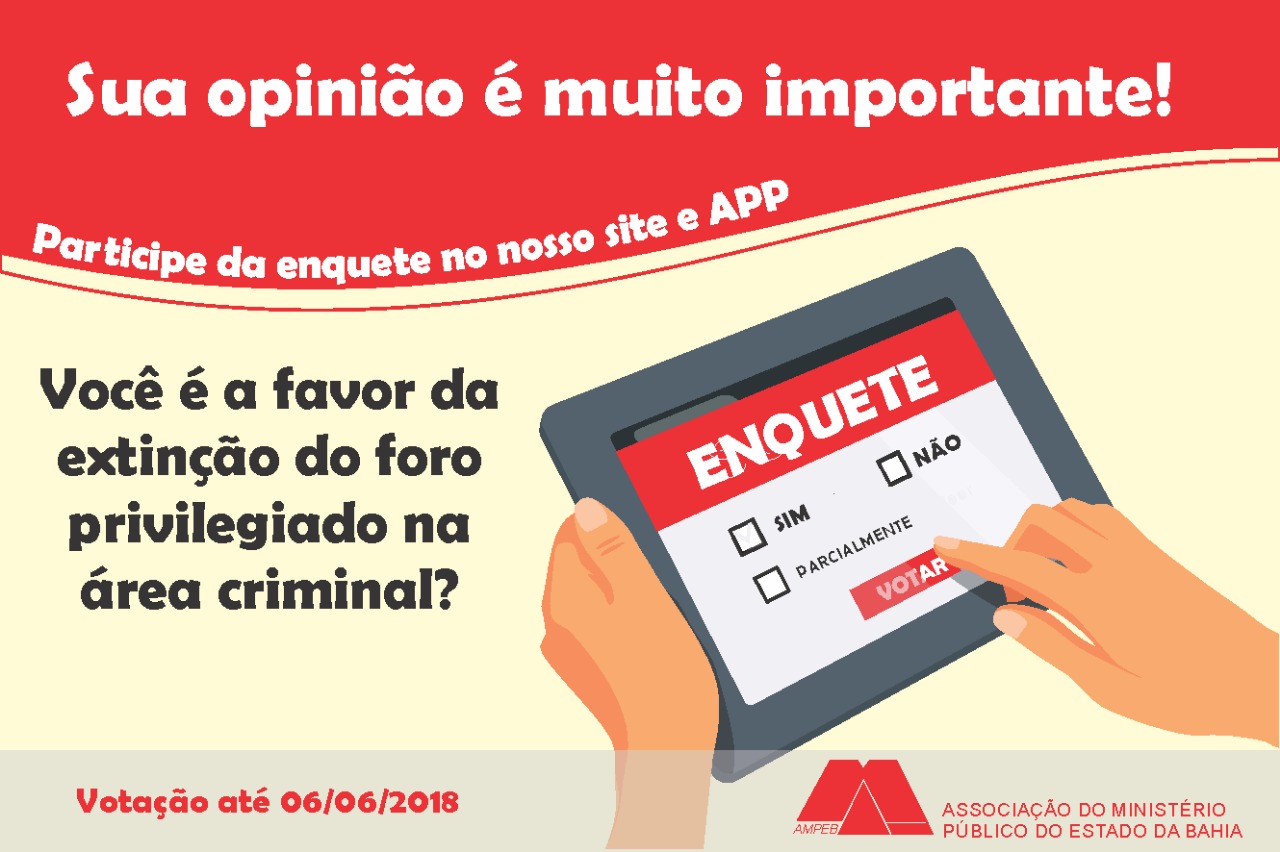 Foro privilegiado: Vote na enquete da Ampeb e dê sua opinião sobre o tema